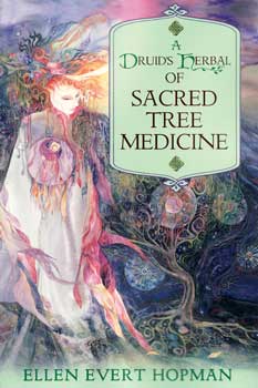 Druid's Herbal for Sacred Tree Medicine by Ellen Evert Hopma - Click Image to Close