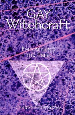 Gay Witchcraft: Empowering the Tribe by Christopher Penczak - Click Image to Close